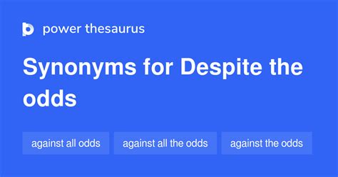 despite all the odds|Despite All Odds synonyms .